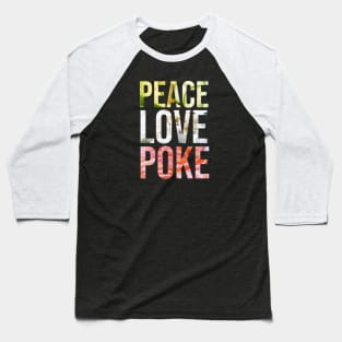 Peace Love Poke Baseball T-Shirt